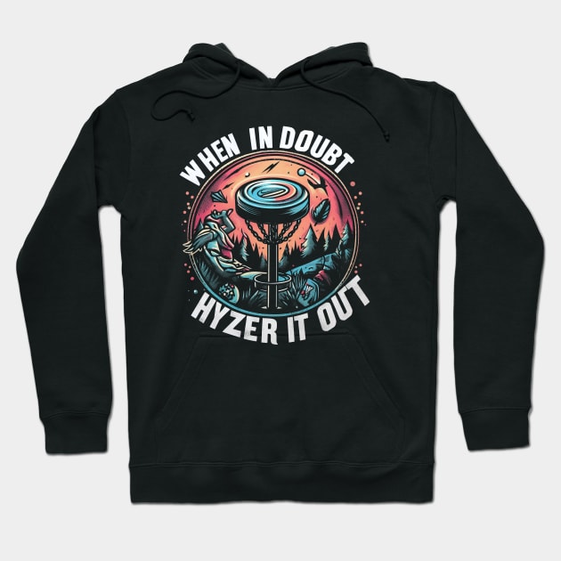 "When in Doubt, Hyzer It Out" Disc Golf Hoodie by SimpliPrinter